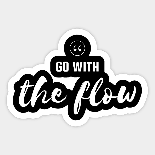 Go With The Flow Motivational Quote Design Sticker by New East 